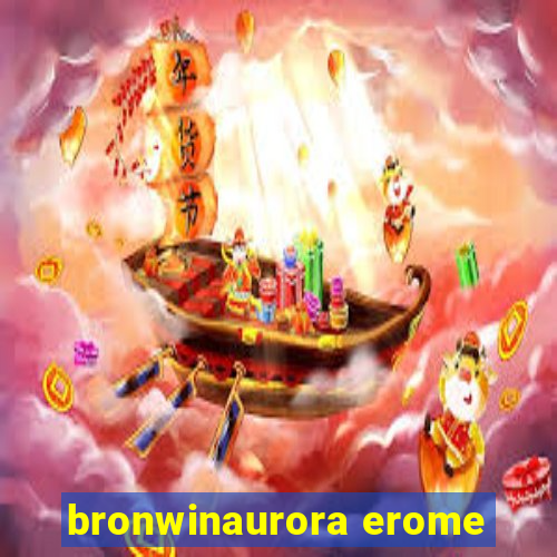 bronwinaurora erome